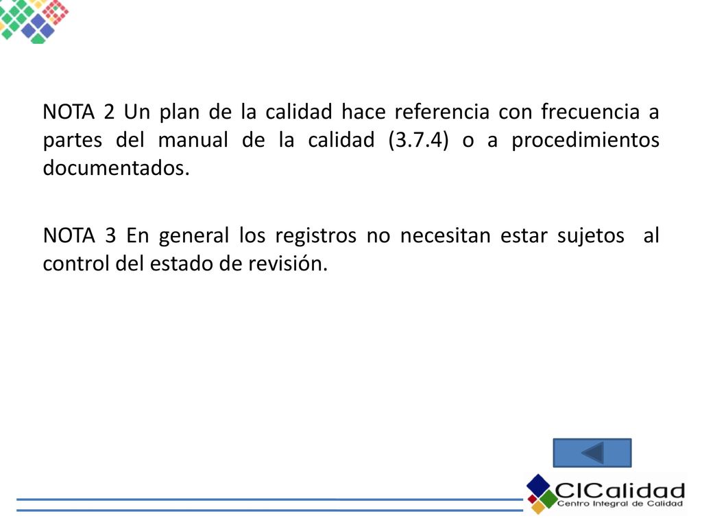 NOTA 2 Un plan de la calidad hace referencia con frecuencia a partes del manual de la calidad (3.7.4) o a procedimientos documentados.