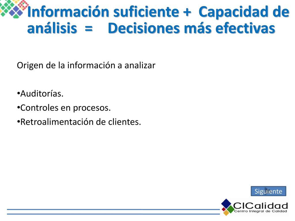 Información suficiente + Capacidad de análisis = Decisiones más efectivas