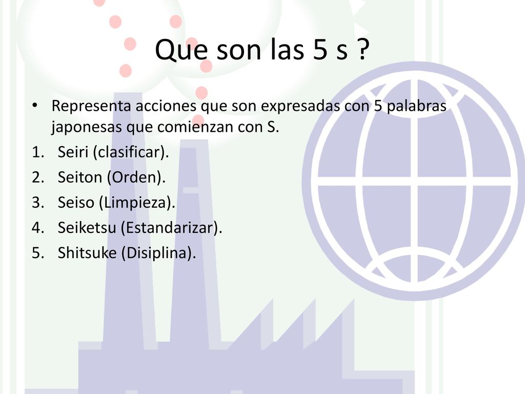 Que son las 5 s Representa acciones que son expresadas con 5 palabras japonesas que comienzan con S.