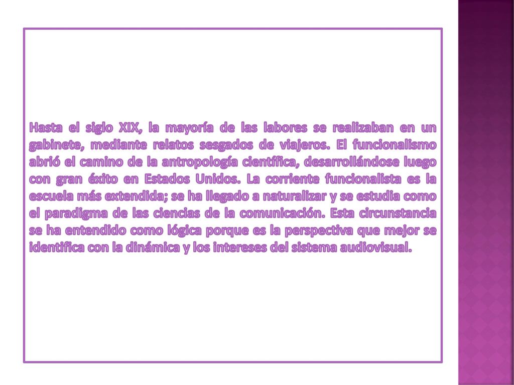 Hasta el siglo XIX, la mayoría de las labores se realizaban en un gabinete, mediante relatos sesgados de viajeros.