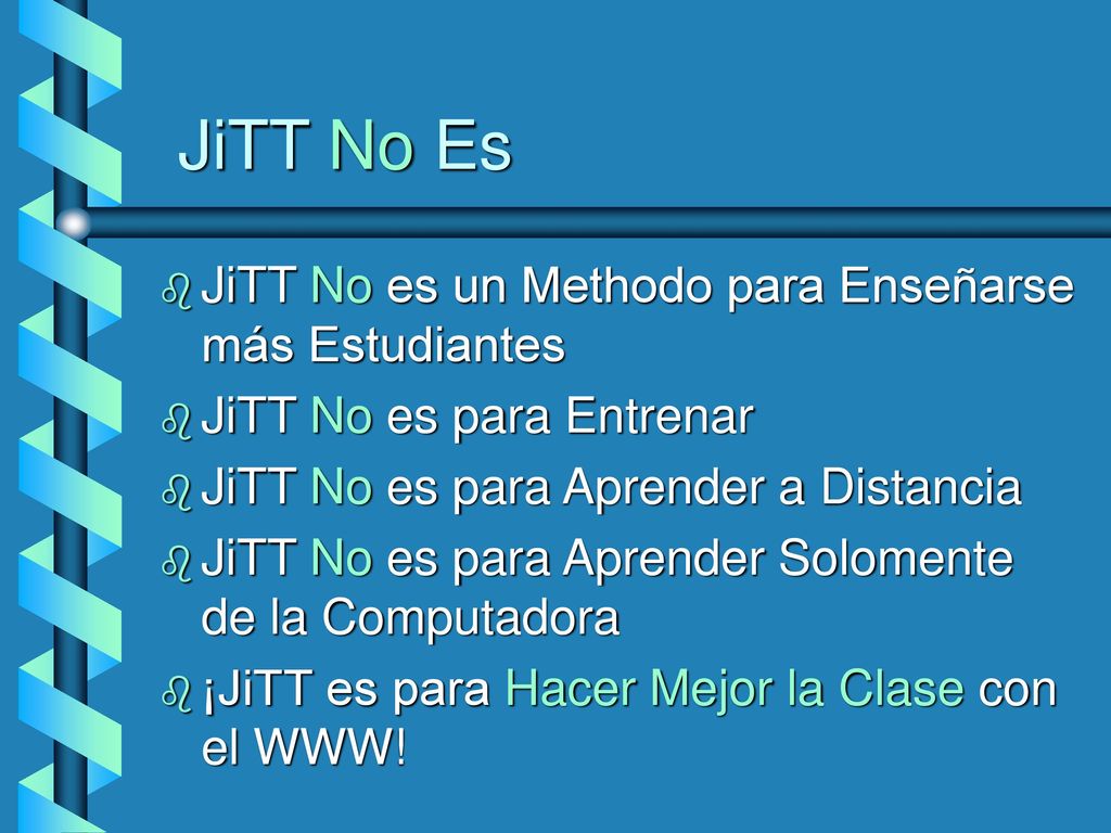 JiTT No Es JiTT No es un Methodo para Enseñarse más Estudiantes