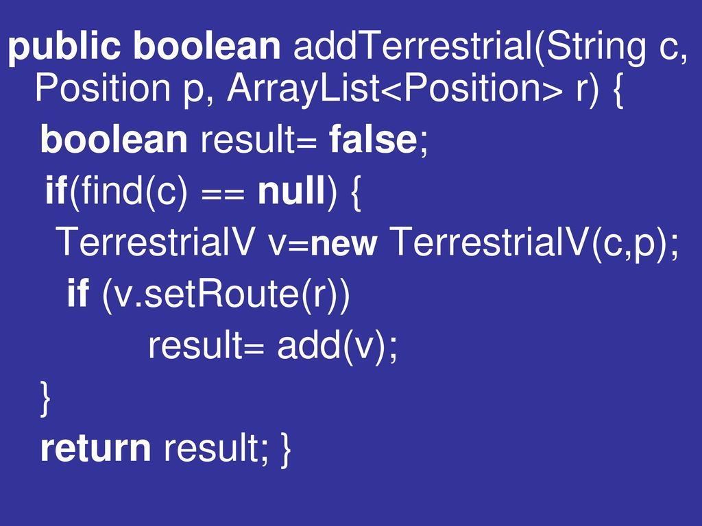 public boolean addTerrestrial(String c, Position p, ArrayList<Position> r) {