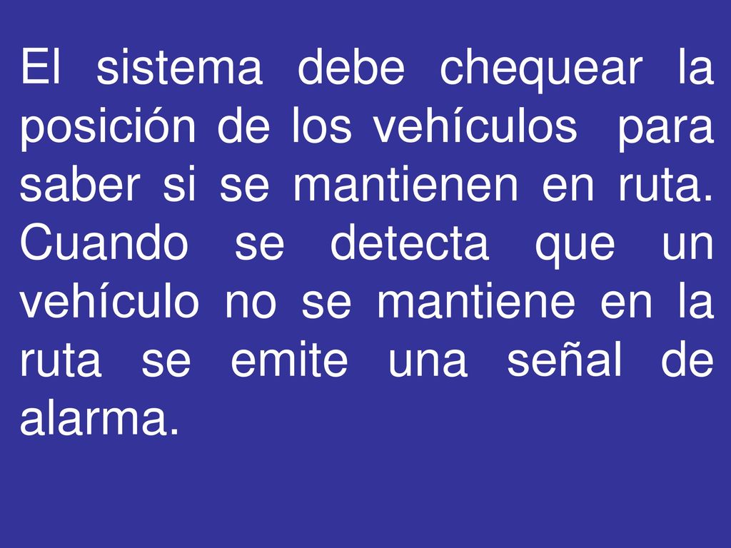 El sistema debe chequear la posición de los vehículos para saber si se mantienen en ruta.