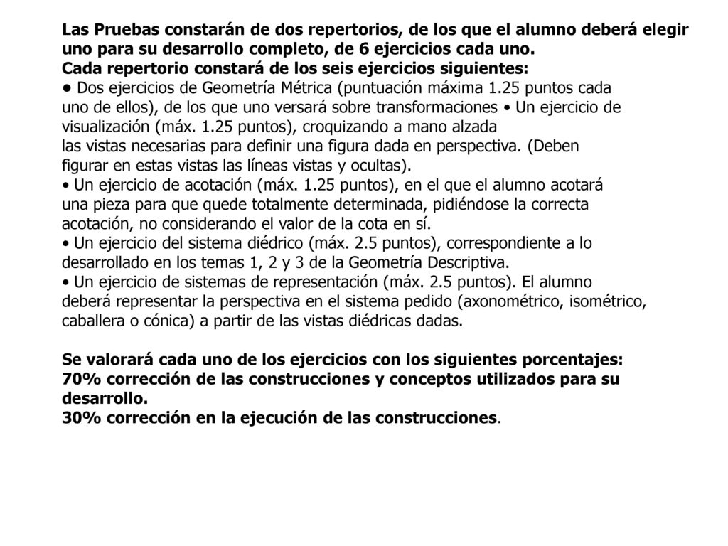 Las Pruebas constarán de dos repertorios, de los que el alumno deberá elegir uno para su desarrollo completo, de 6 ejercicios cada uno.