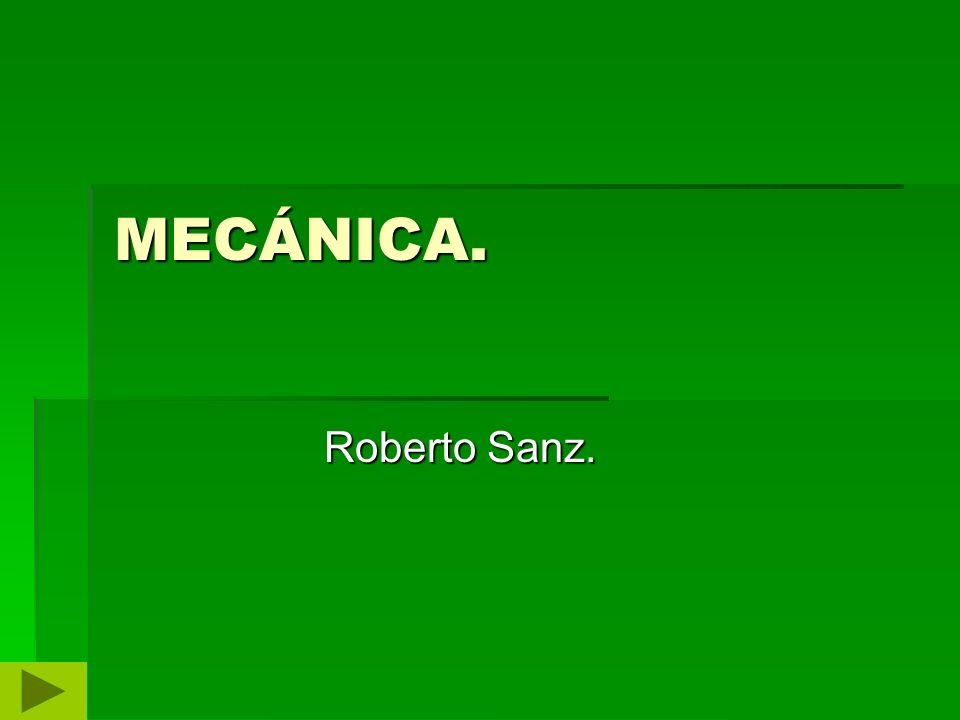 MECÁNICA. Roberto Sanz.