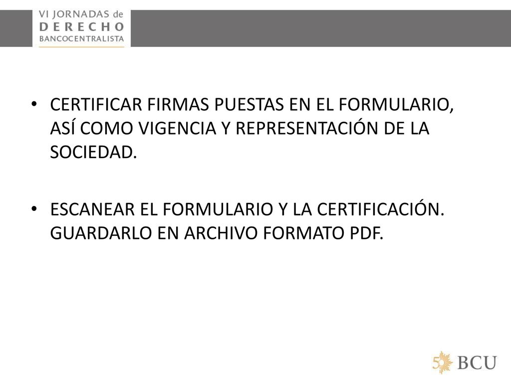 CERTIFICAR FIRMAS PUESTAS EN EL FORMULARIO, ASÍ COMO VIGENCIA Y REPRESENTACIÓN DE LA SOCIEDAD.