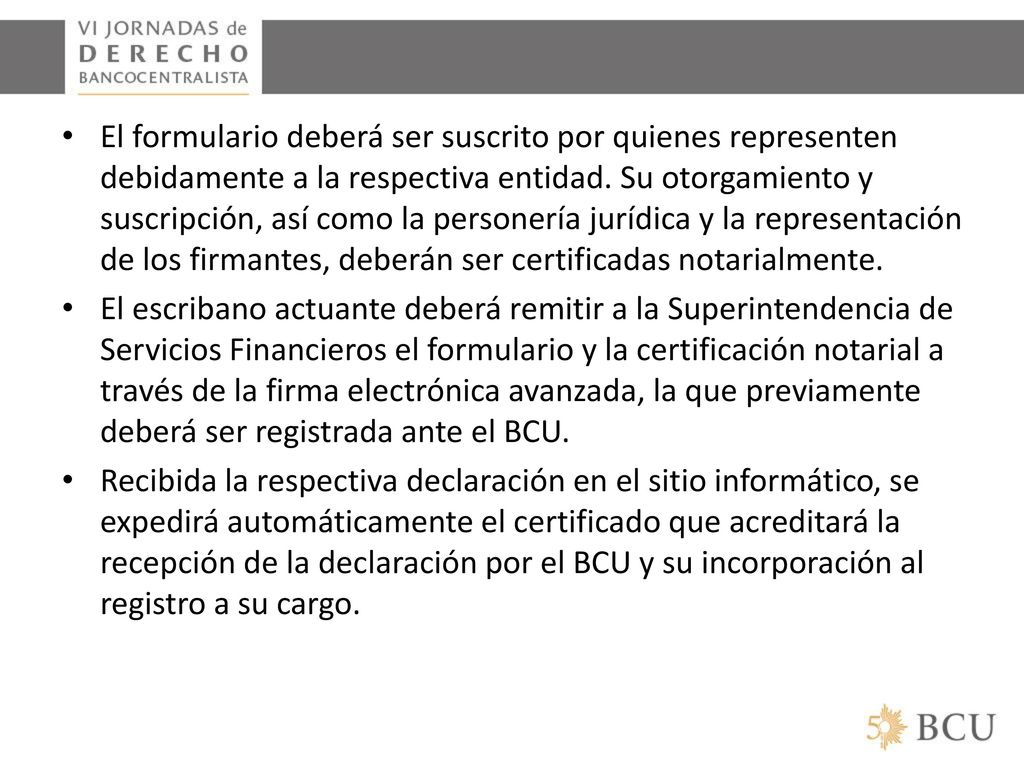 El formulario deberá ser suscrito por quienes representen debidamente a la respectiva entidad. Su otorgamiento y suscripción, así como la personería jurídica y la representación de los firmantes, deberán ser certificadas notarialmente.