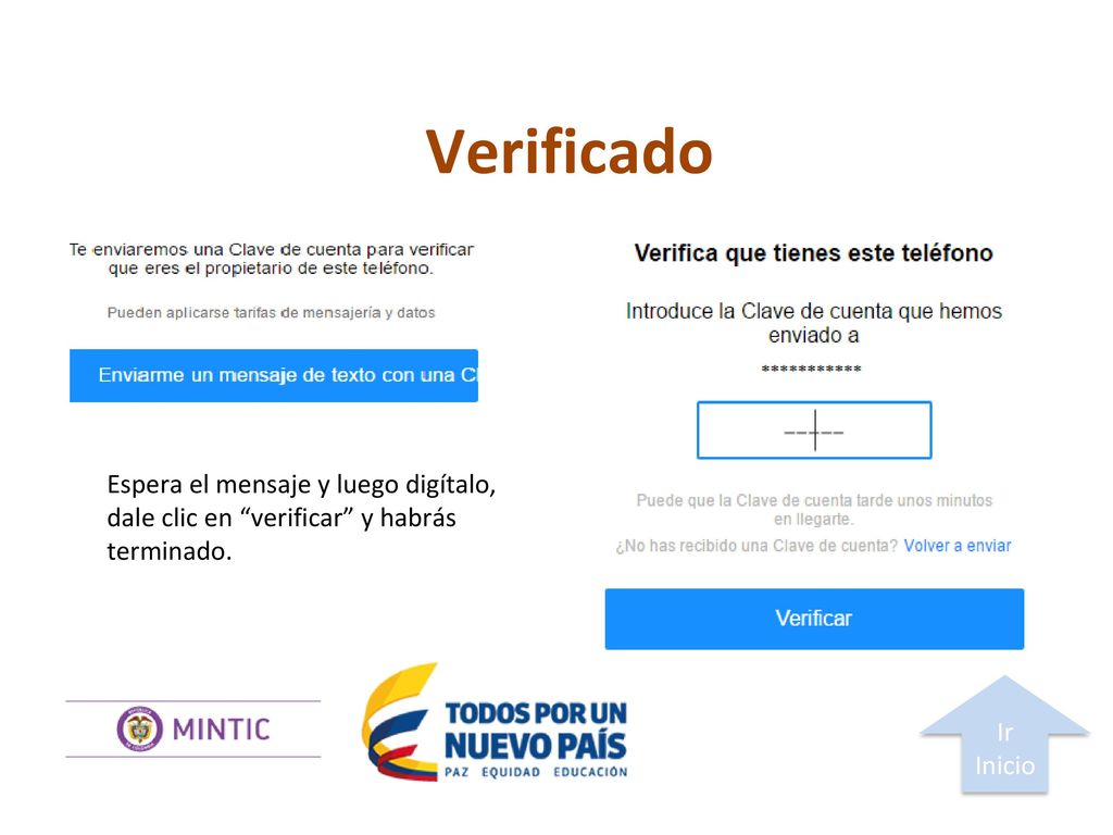 Verificado Espera el mensaje y luego digítalo, dale clic en verificar y habrás terminado.