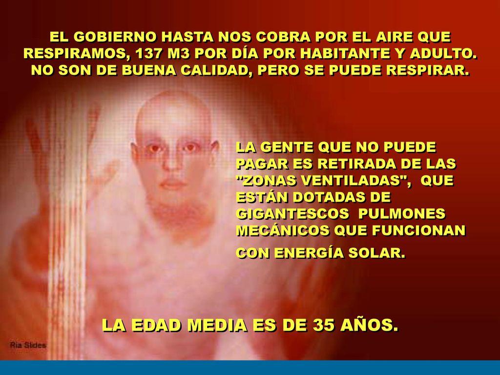 EL GOBIERNO HASTA NOS COBRA POR EL AIRE QUE RESPIRAMOS, 137 M3 POR DÍA POR HABITANTE Y ADULTO. NO SON DE BUENA CALIDAD, PERO SE PUEDE RESPIRAR.