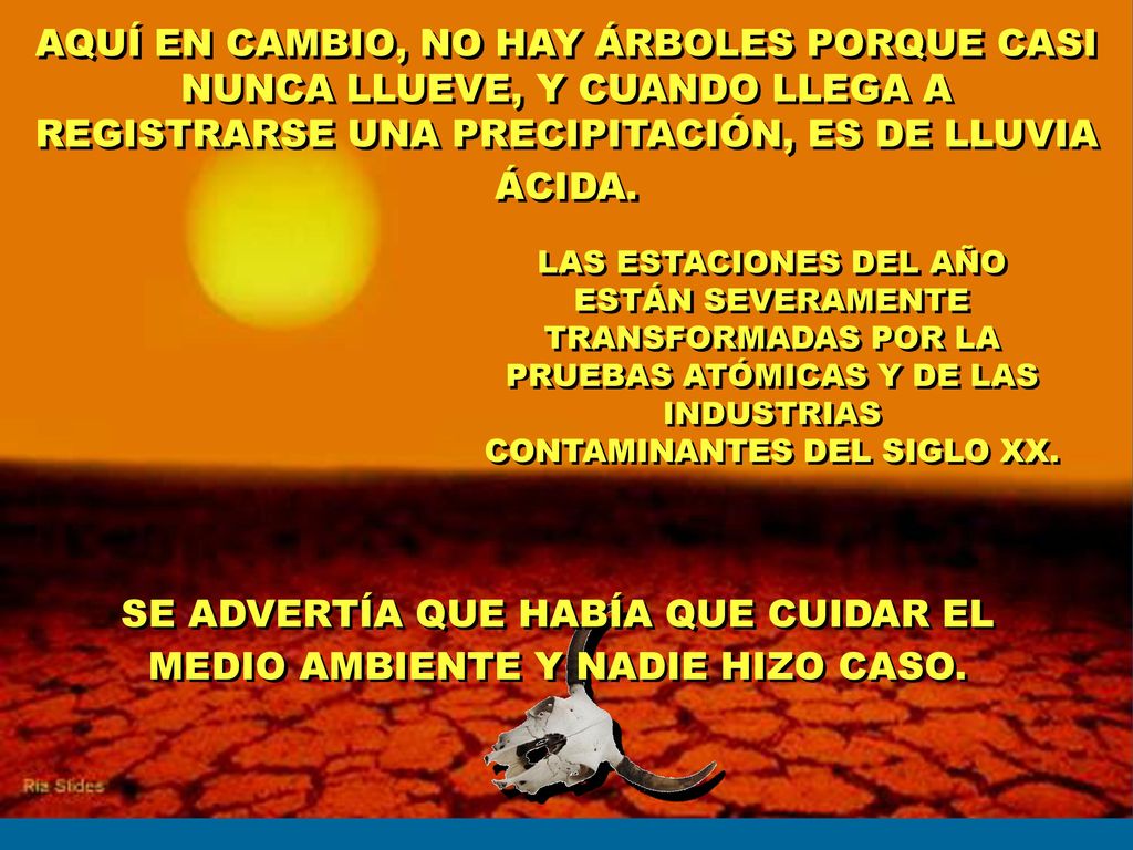 SE ADVERTÍA QUE HABÍA QUE CUIDAR EL MEDIO AMBIENTE Y NADIE HIZO CASO.