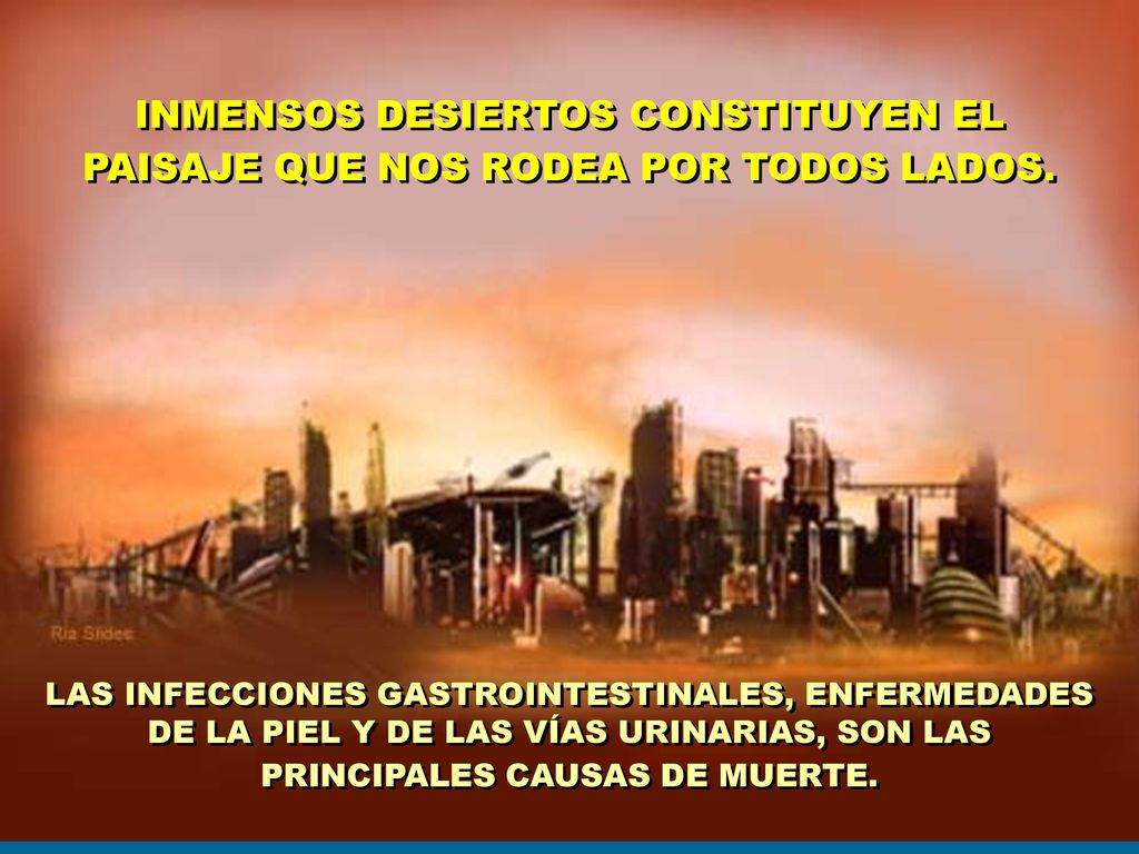 INMENSOS DESIERTOS CONSTITUYEN EL PAISAJE QUE NOS RODEA POR TODOS LADOS.