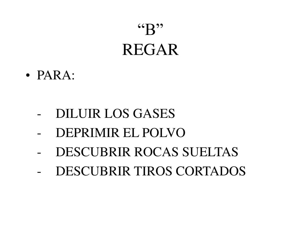B REGAR PARA: - DILUIR LOS GASES - DEPRIMIR EL POLVO
