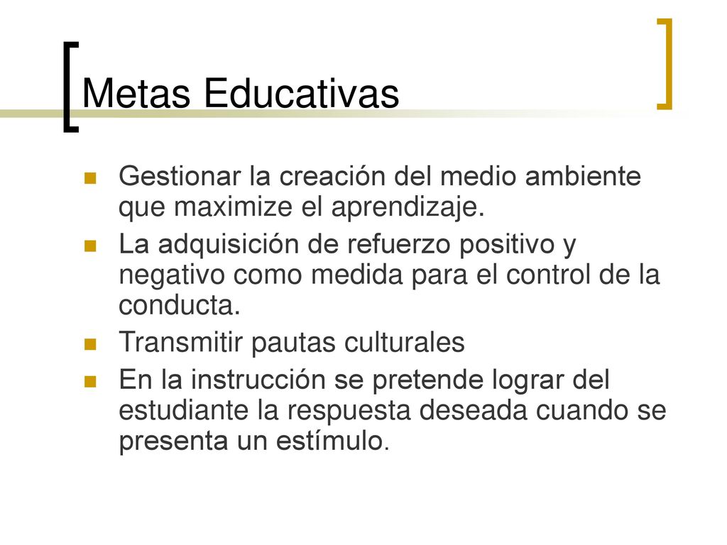 Metas Educativas Gestionar la creación del medio ambiente que maximize el aprendizaje.