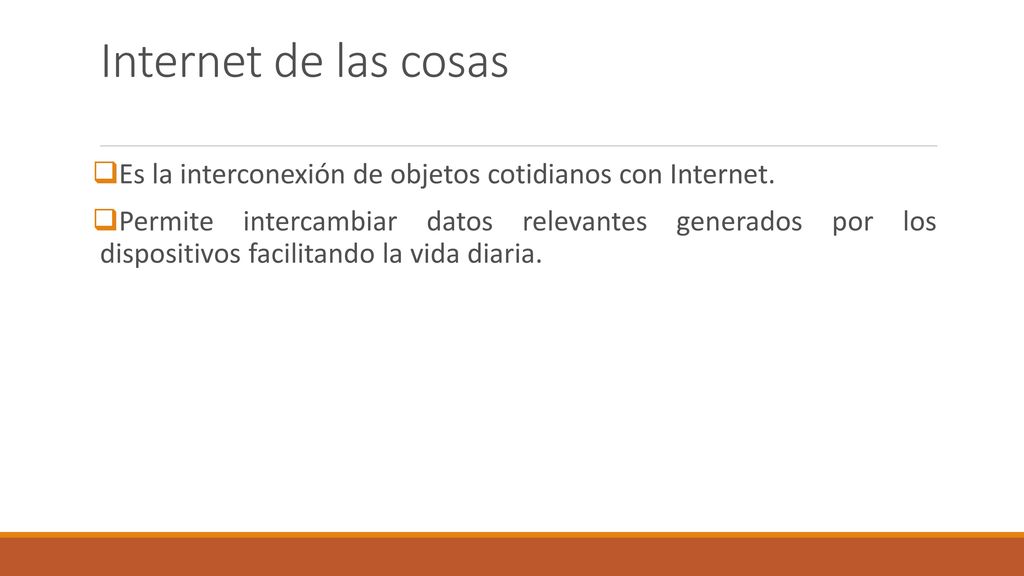 Internet de las cosas Es la interconexión de objetos cotidianos con Internet.