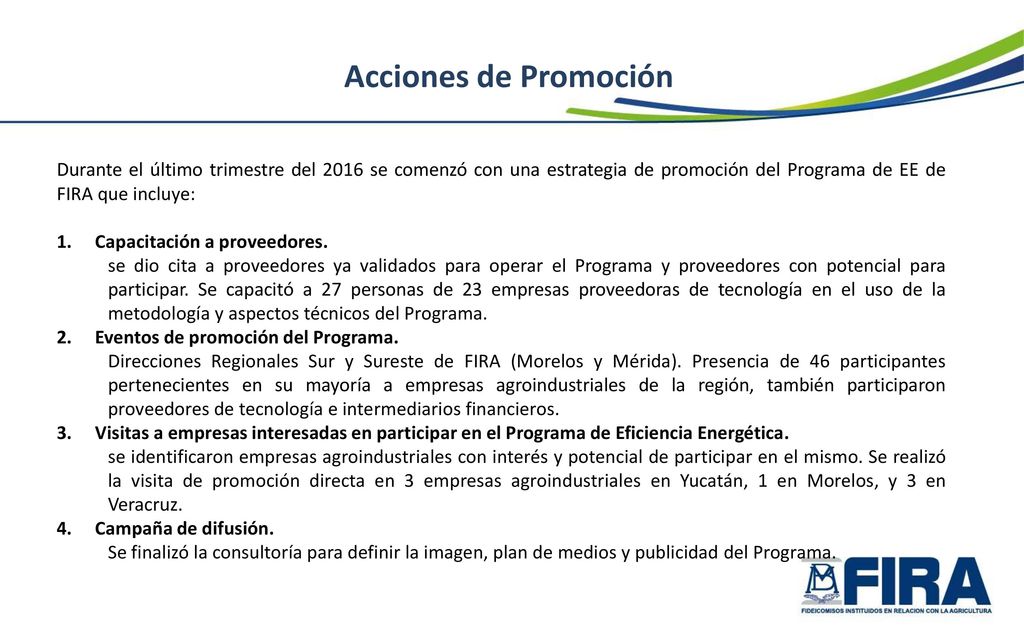 Acciones de Promoción Durante el último trimestre del 2016 se comenzó con una estrategia de promoción del Programa de EE de FIRA que incluye: