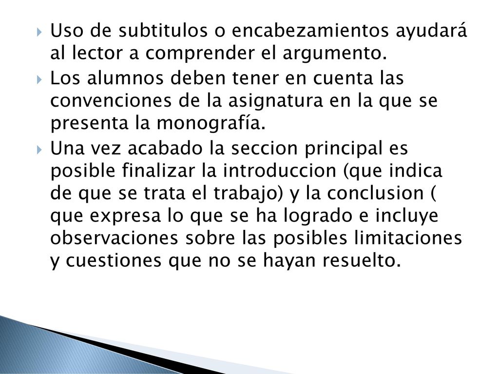 Uso de subtitulos o encabezamientos ayudará al lector a comprender el argumento.