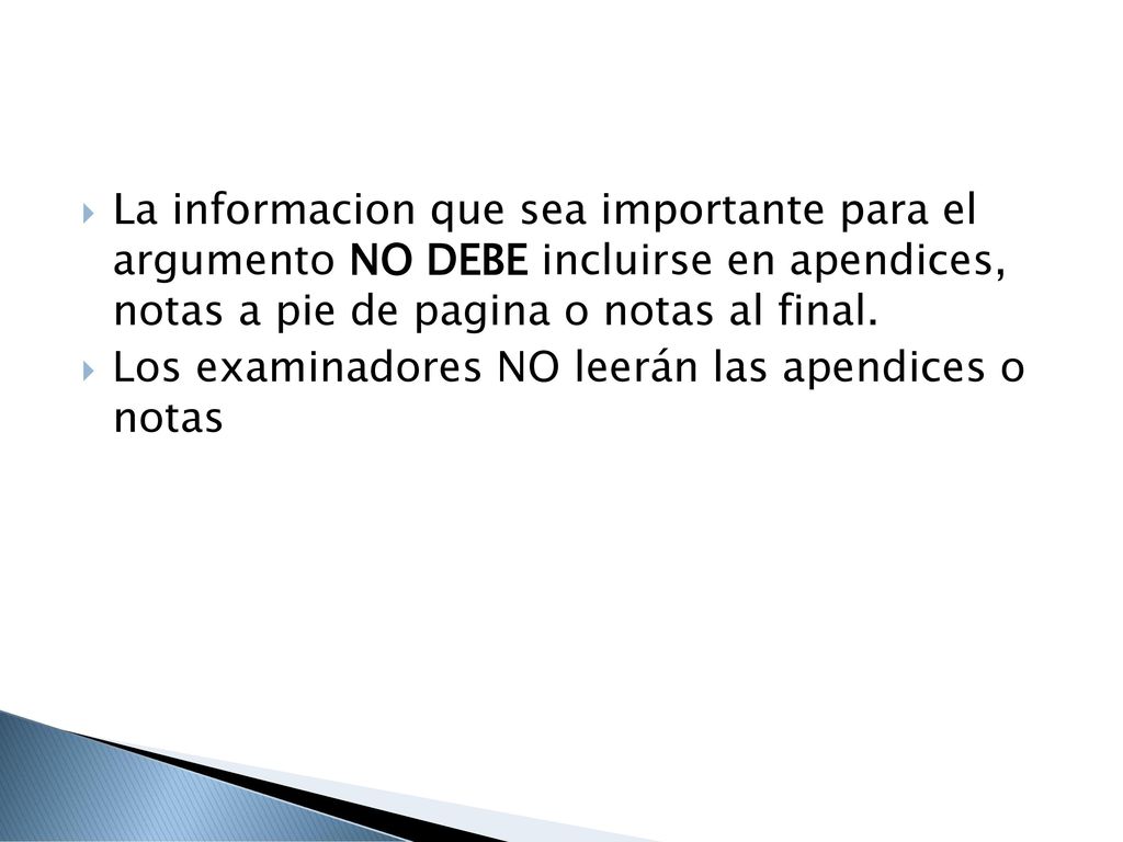 La informacion que sea importante para el argumento NO DEBE incluirse en apendices, notas a pie de pagina o notas al final.