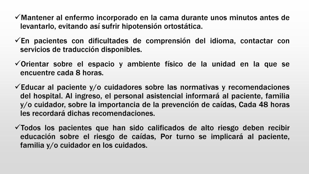 Mantener al enfermo incorporado en la cama durante unos minutos antes de levantarlo, evitando así sufrir hipotensión ortostática.