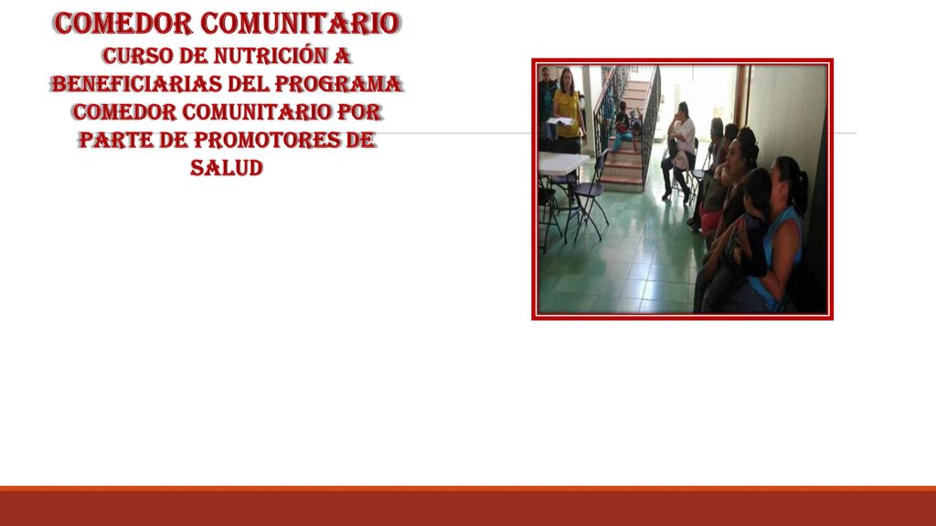 Comedor comunitario Curso de nutrición a beneficiarias del programa comedor comunitario por parte de promotores de salud.