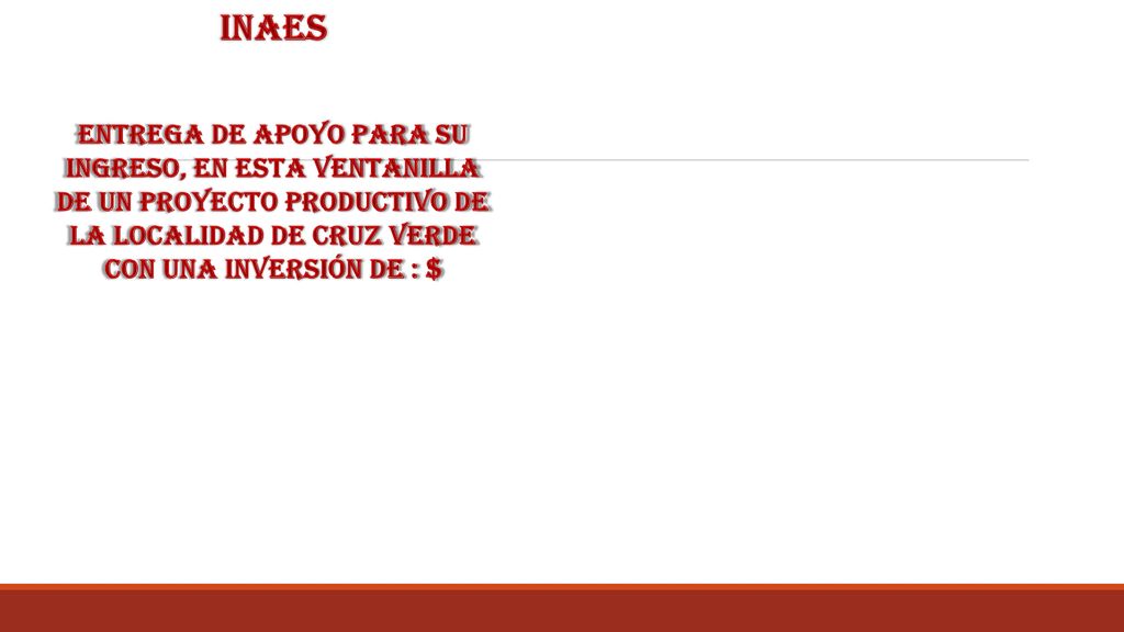 Inaes Entrega de apoyo para su ingreso, en esta ventanilla de un proyecto productivo de la localidad de cruz verde con una inversión de : $