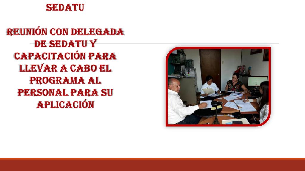 sedatu Reunión con delegada de sedatu y capacitación para llevar a cabo el programa al personal para su aplicación.