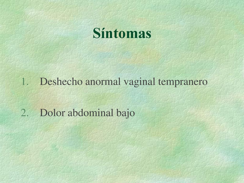 Síntomas Deshecho anormal vaginal tempranero Dolor abdominal bajo