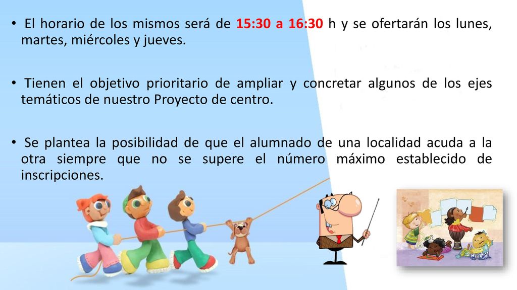 El horario de los mismos será de 15:30 a 16:30 h y se ofertarán los lunes, martes, miércoles y jueves.