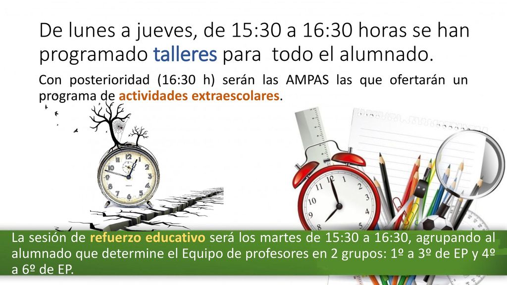 De lunes a jueves, de 15:30 a 16:30 horas se han programado talleres para todo el alumnado.
