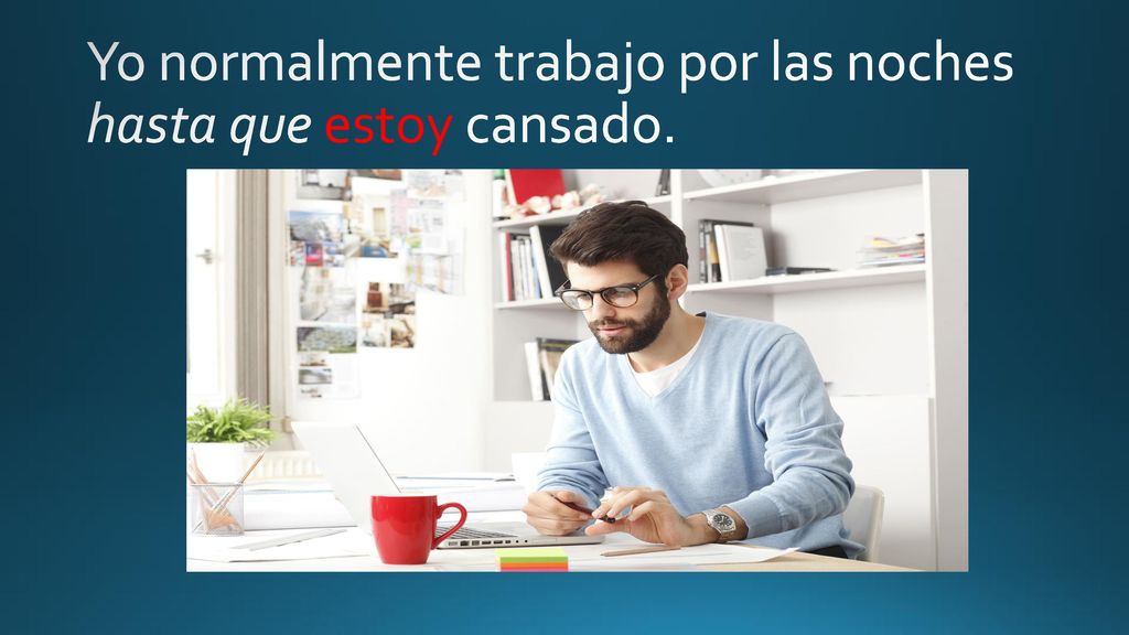 Yo normalmente trabajo por las noches hasta que estoy cansado.