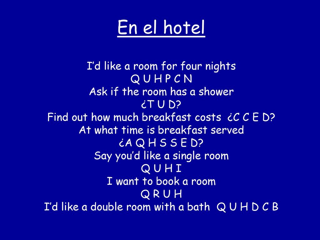 En el hotel I’d like a room for four nights Q U H P C N