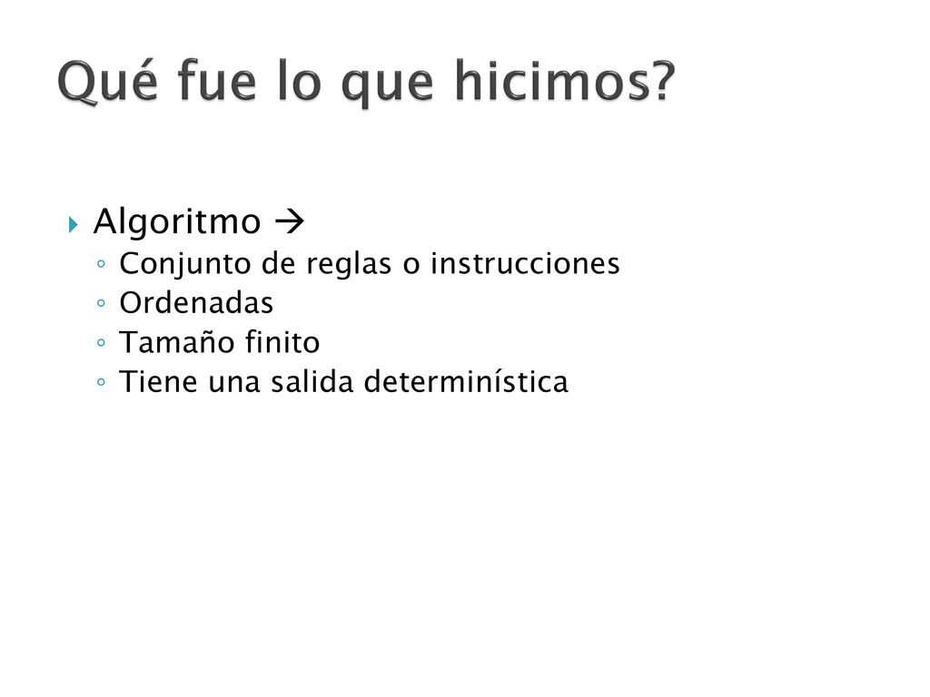 Qué fue lo que hicimos Algoritmo  Conjunto de reglas o instrucciones