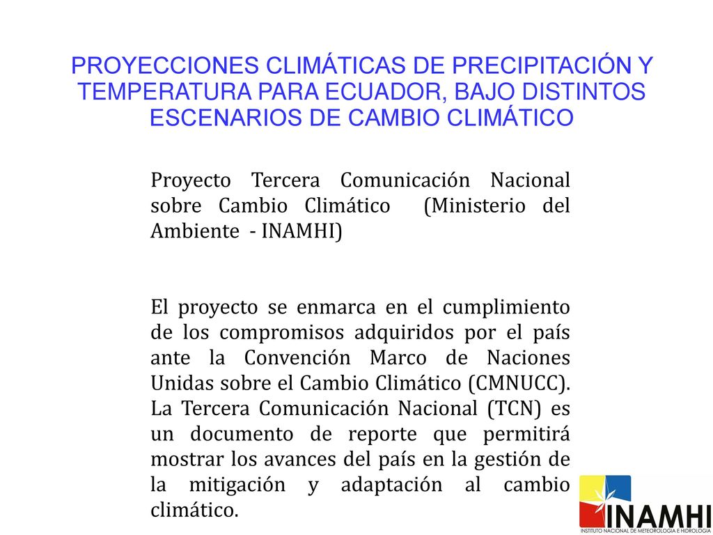 PROYECCIONES CLIMÁTICAS DE PRECIPITACIÓN Y TEMPERATURA PARA ECUADOR, BAJO DISTINTOS ESCENARIOS DE CAMBIO CLIMÁTICO