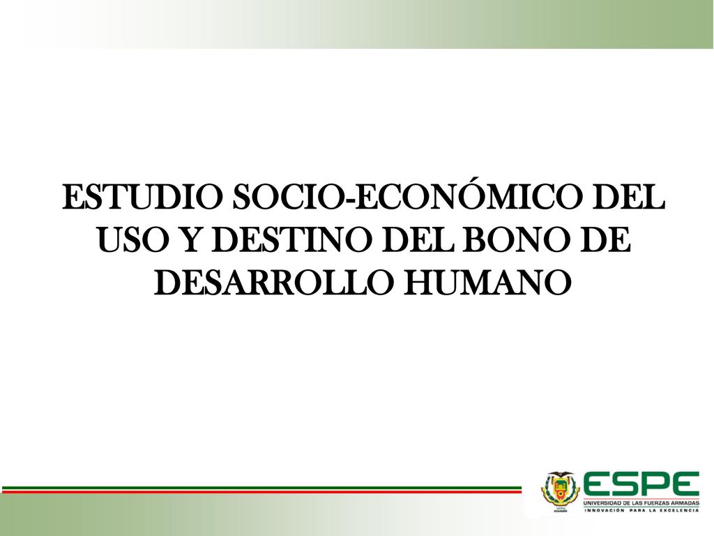 ESTUDIO SOCIO-ECONÓMICO DEL USO Y DESTINO DEL BONO DE DESARROLLO HUMANO