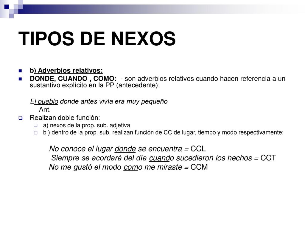 TIPOS DE NEXOS b) Adverbios relativos: