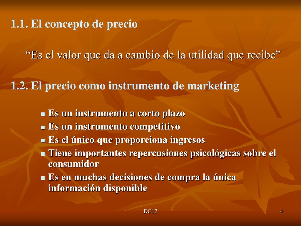 Es el valor que da a cambio de la utilidad que recibe