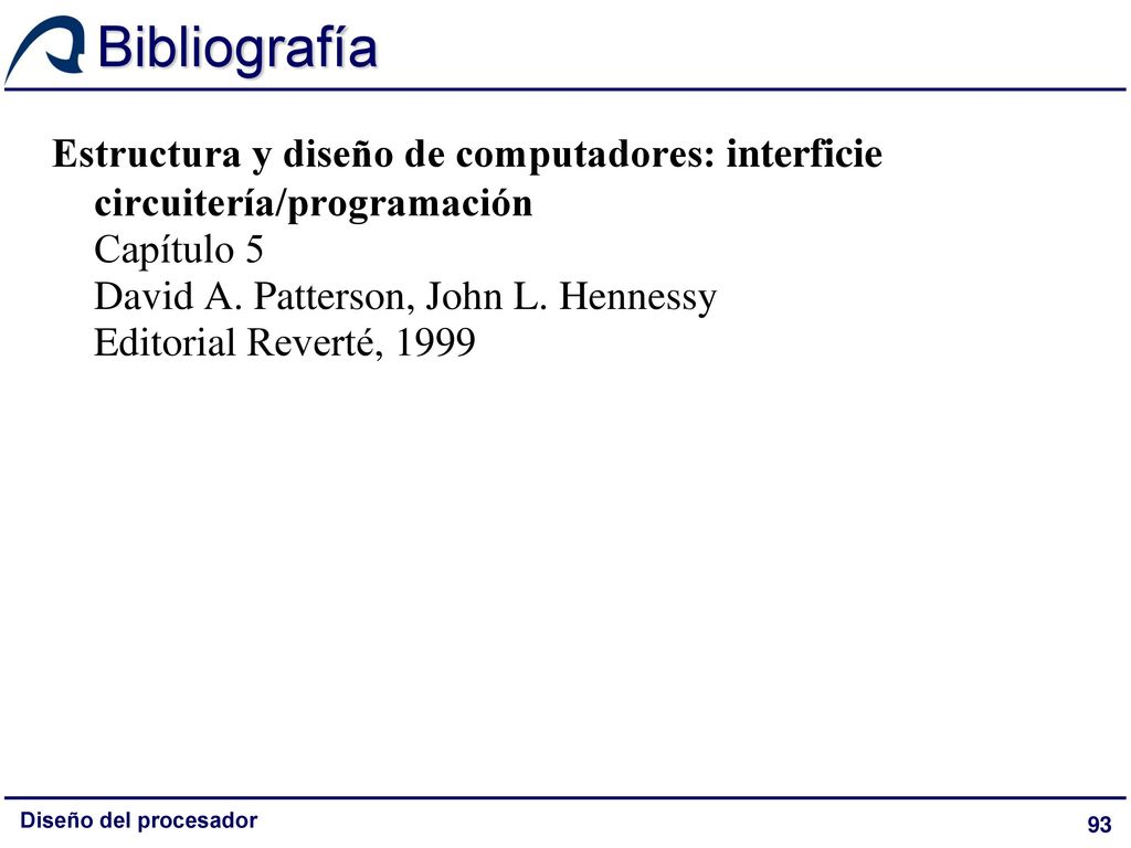Bibliografía Estructura y diseño de computadores: interficie circuitería/programación. Capítulo 5.