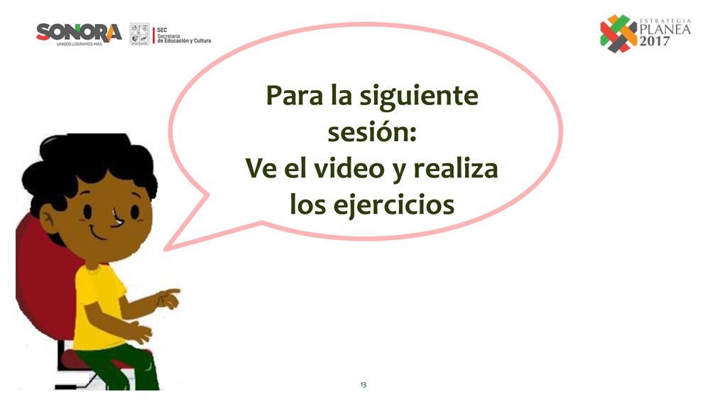 Para la siguiente sesión: Ve el video y realiza los ejercicios