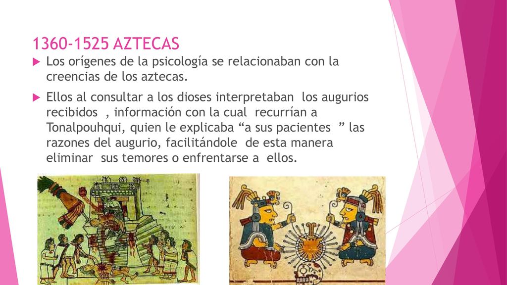 AZTECAS Los orígenes de la psicología se relacionaban con la creencias de los aztecas.