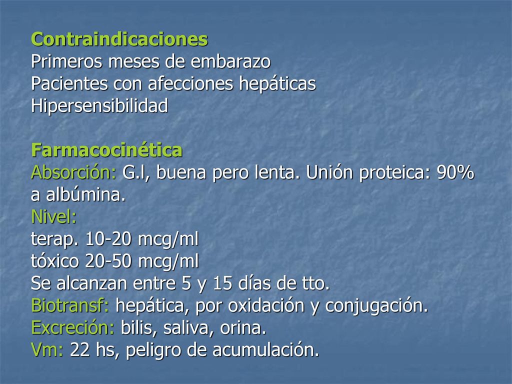 Contraindicaciones Primeros meses de embarazo Pacientes con afecciones hepáticas Hipersensibilidad Farmacocinética Absorción: G.l, buena pero lenta.