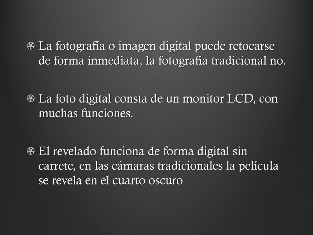 La fotografía o imagen digital puede retocarse de forma inmediata, la fotografía tradicional no.
