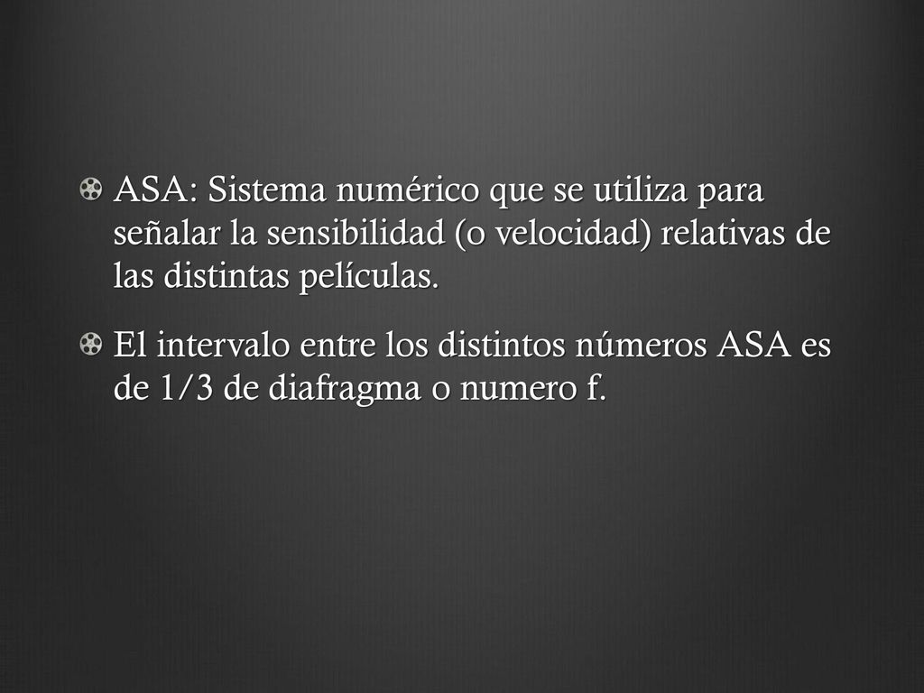 ASA: Sistema numérico que se utiliza para señalar la sensibilidad (o velocidad) relativas de las distintas películas.