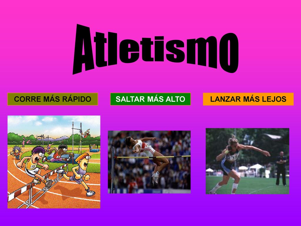 Atletismo CORRE MÁS RÁPIDO SALTAR MÁS ALTO LANZAR MÁS LEJOS
