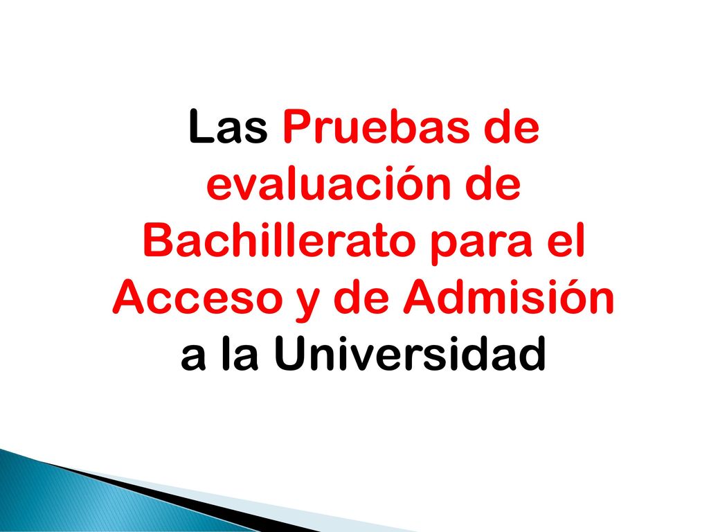 Las Pruebas de evaluación de Bachillerato para el Acceso y de Admisión a la Universidad