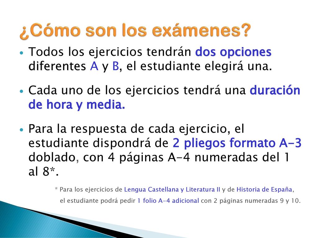 ¿Cómo son los exámenes Todos los ejercicios tendrán dos opciones diferentes A y B, el estudiante elegirá una.