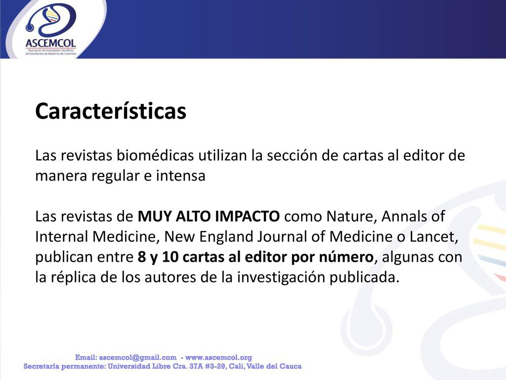 Características Las revistas biomédicas utilizan la sección de cartas al editor de manera regular e intensa.