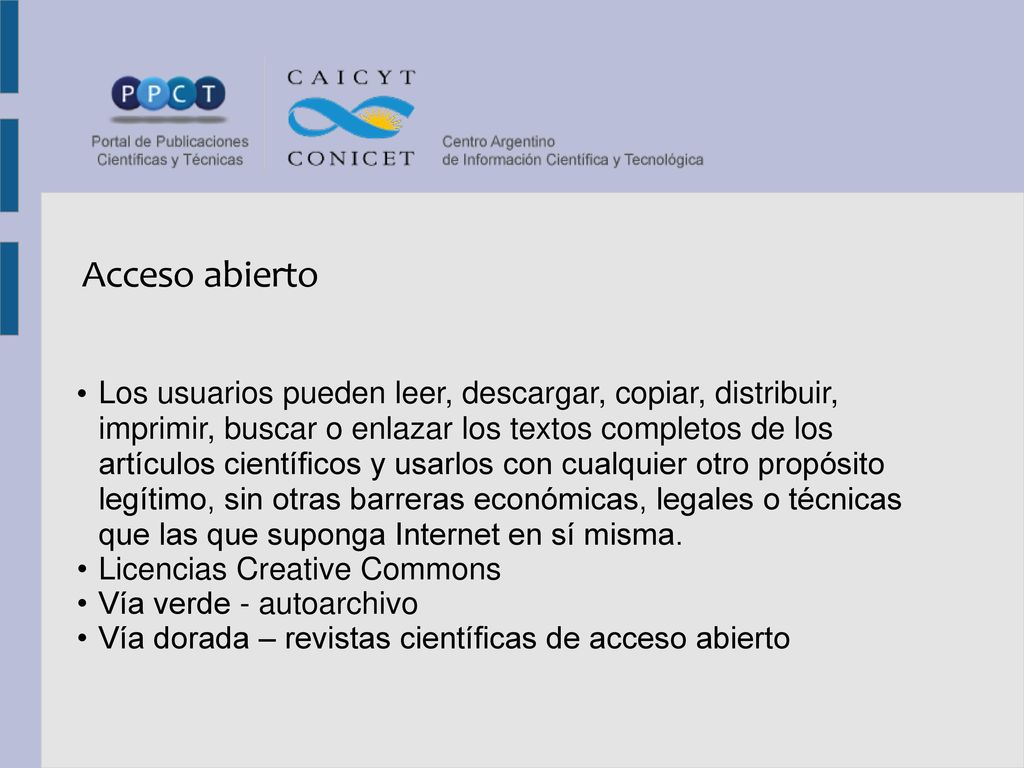 • Los usuarios pueden leer, descargar, copiar, distribuir, imprimir, buscar o enlazar los textos completos de los artículos científicos y usarlos con cualquier otro propósito legítimo, sin otras barreras económicas, legales o técnicas que las que suponga Internet en sí misma.