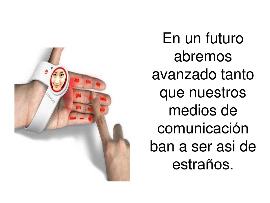 En un futuro abremos avanzado tanto que nuestros medios de comunicación ban a ser asi de estraños.