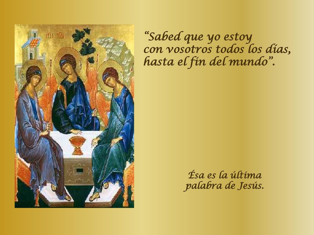 con vosotros todos los días, hasta el fin del mundo .