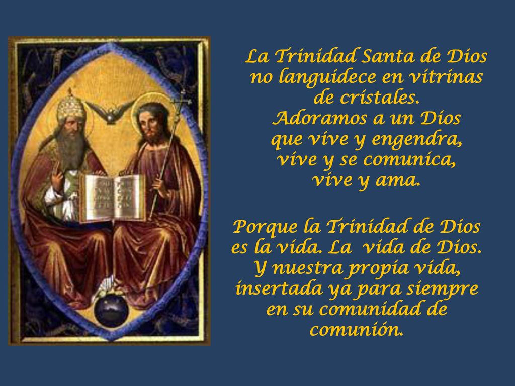 La Trinidad Santa de Dios no languidece en vitrinas de cristales.