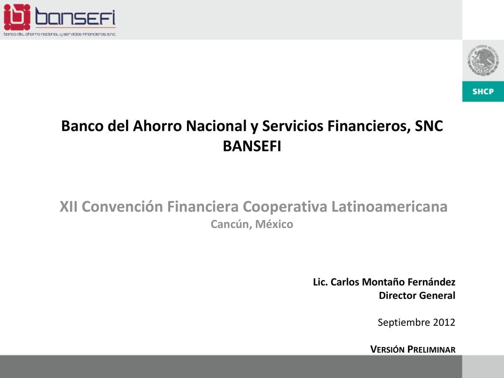 Banco del Ahorro Nacional y Servicios Financieros, SNC BANSEFI XII Convención Financiera Cooperativa Latinoamericana Cancún, México